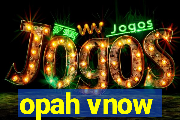 opah vnow